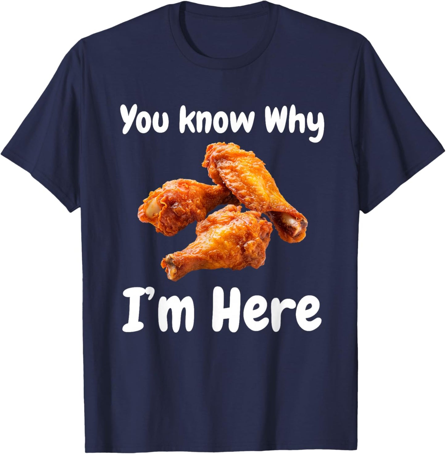 Hot Wing Chicken You Know Why I'm Here Tailgating Cookout T-Shirt - T-Shirt | Navy