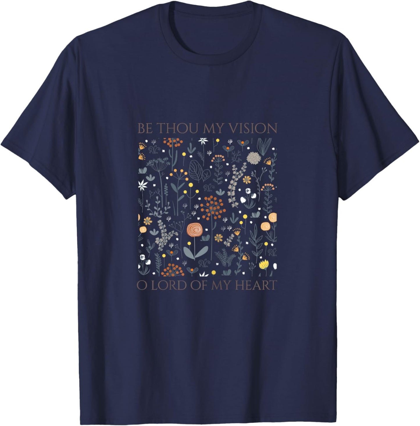Be Thou My Vision O Lord of My Heart T-Shirt - T-Shirt | Navy