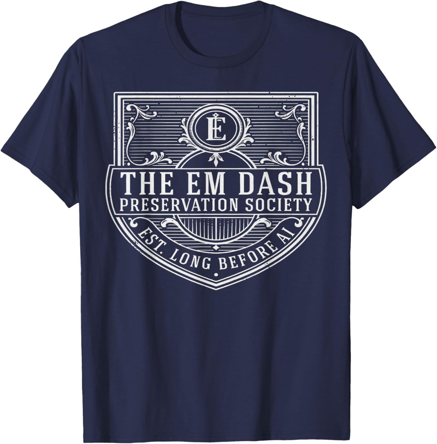 Em Dash Preservation Society Funny AI Writer English Teacher T-Shirt - T-Shirt | Navy