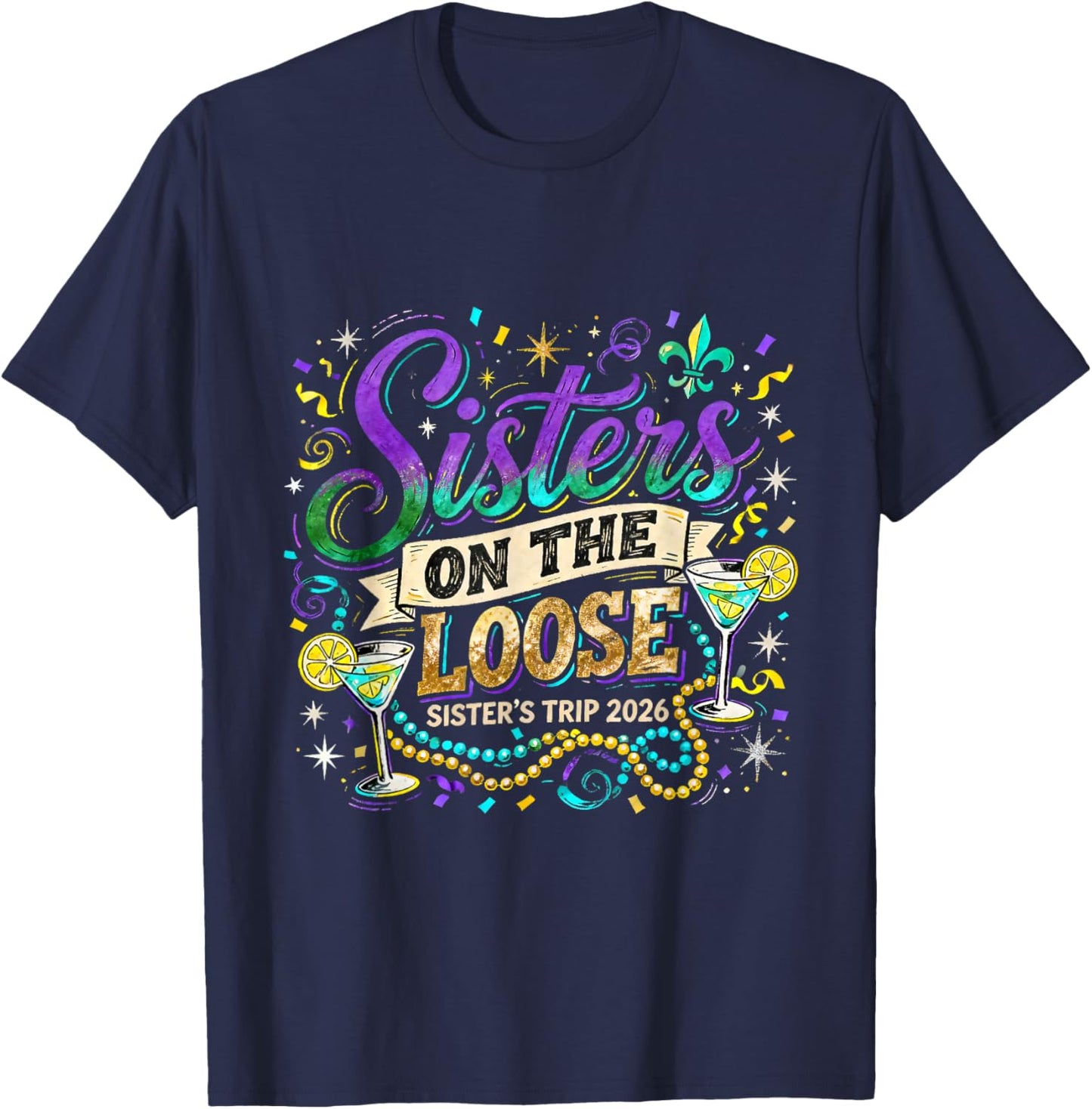 Sisters On The Loose Trip 2026 Mardi Gras Carnival Design T-Shirt - T-Shirt | Navy