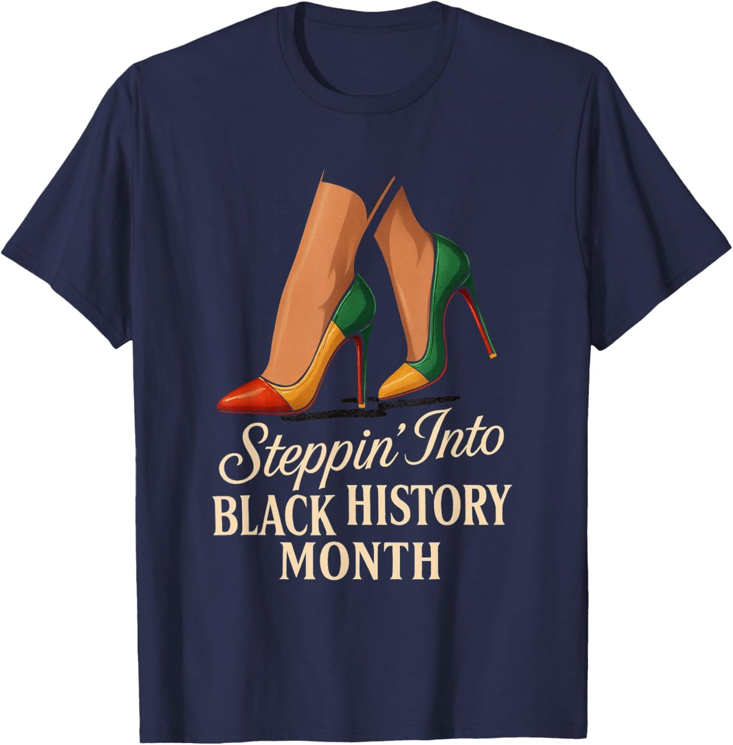 Steppin Into Black History Month Classy High Heels Attitude T-Shirt - T-Shirt | Navy