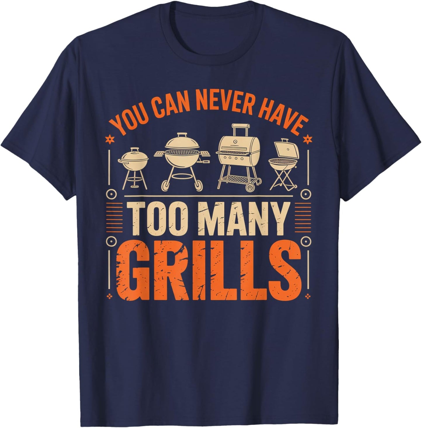 BBQ Lover You Can Never Have Too Many Grills T-Shirt - T-Shirt | Navy