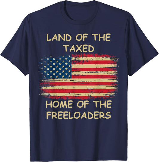Land of The Taxed Home of The Freeloaders Meme T-Shirt - T-Shirt | Navy