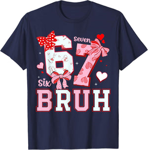 Bruh 67 Six Seven 6 7 Meme Valentines Funny Women Girl Kids T-Shirt - T-Shirt | Navy