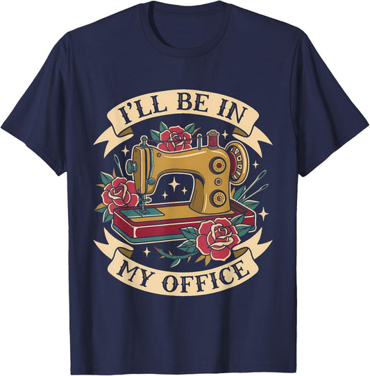 Sewing Machine Tattoo Style I'll Be in My Office Women Men T-Shirt - T-Shirt | Navy