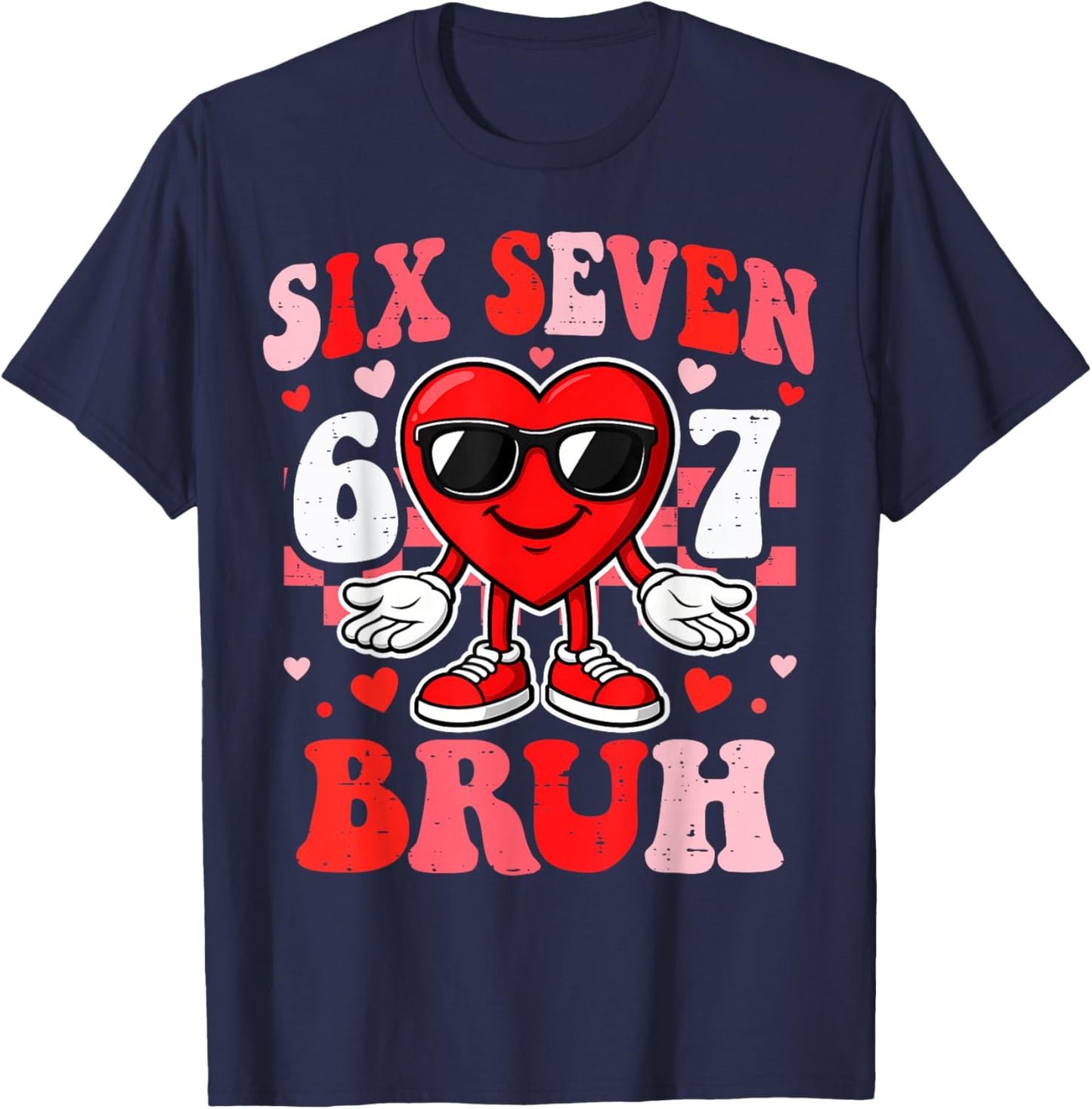 Six Seven Bruh 6 7 Meme Funny Valentines Boys Teens Kids T-Shirt - T-Shirt | Navy