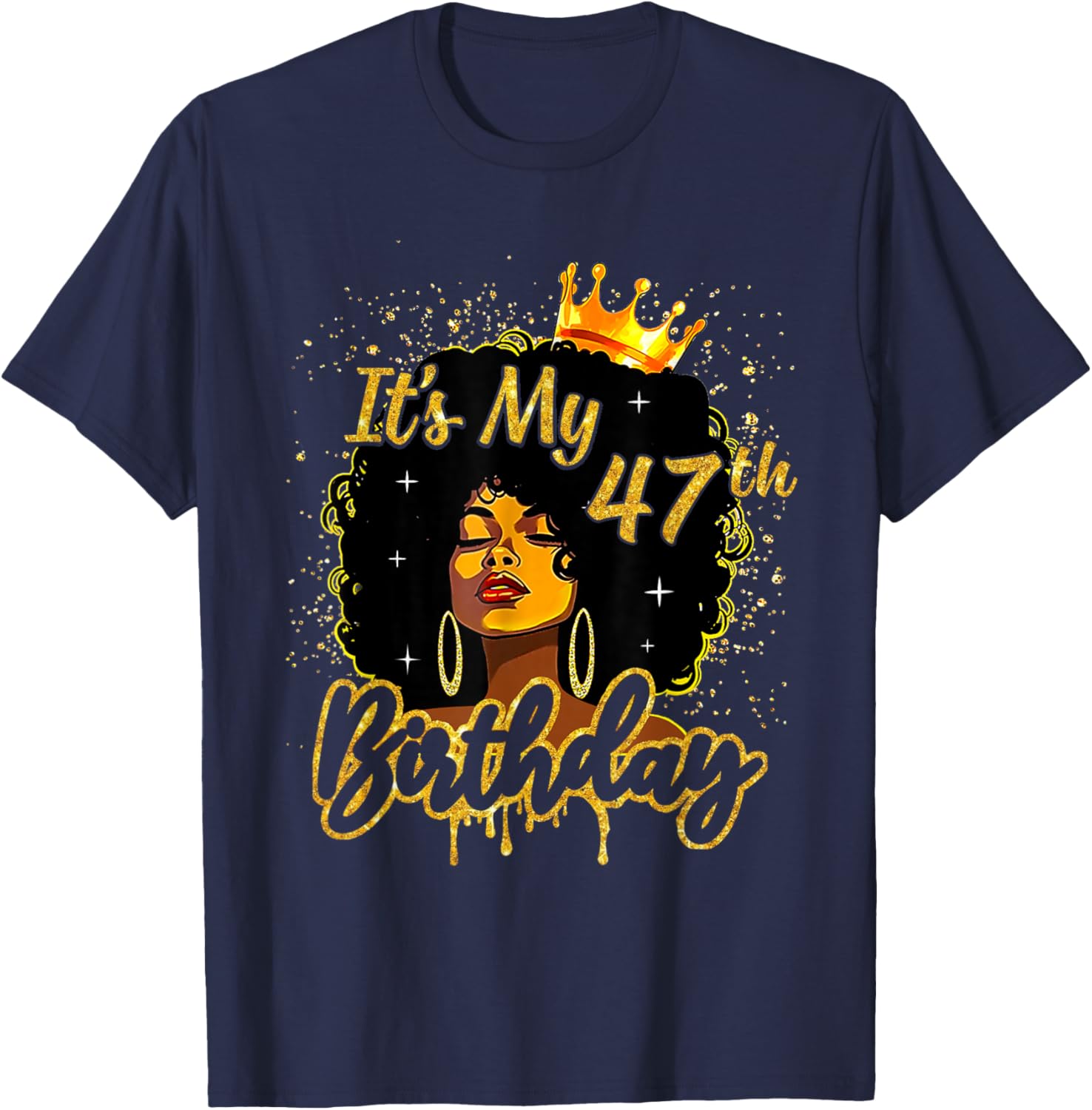 It's My 47th Birthday Black Melanin Queen Afro Women Girl T-Shirt - T-Shirt | Navy