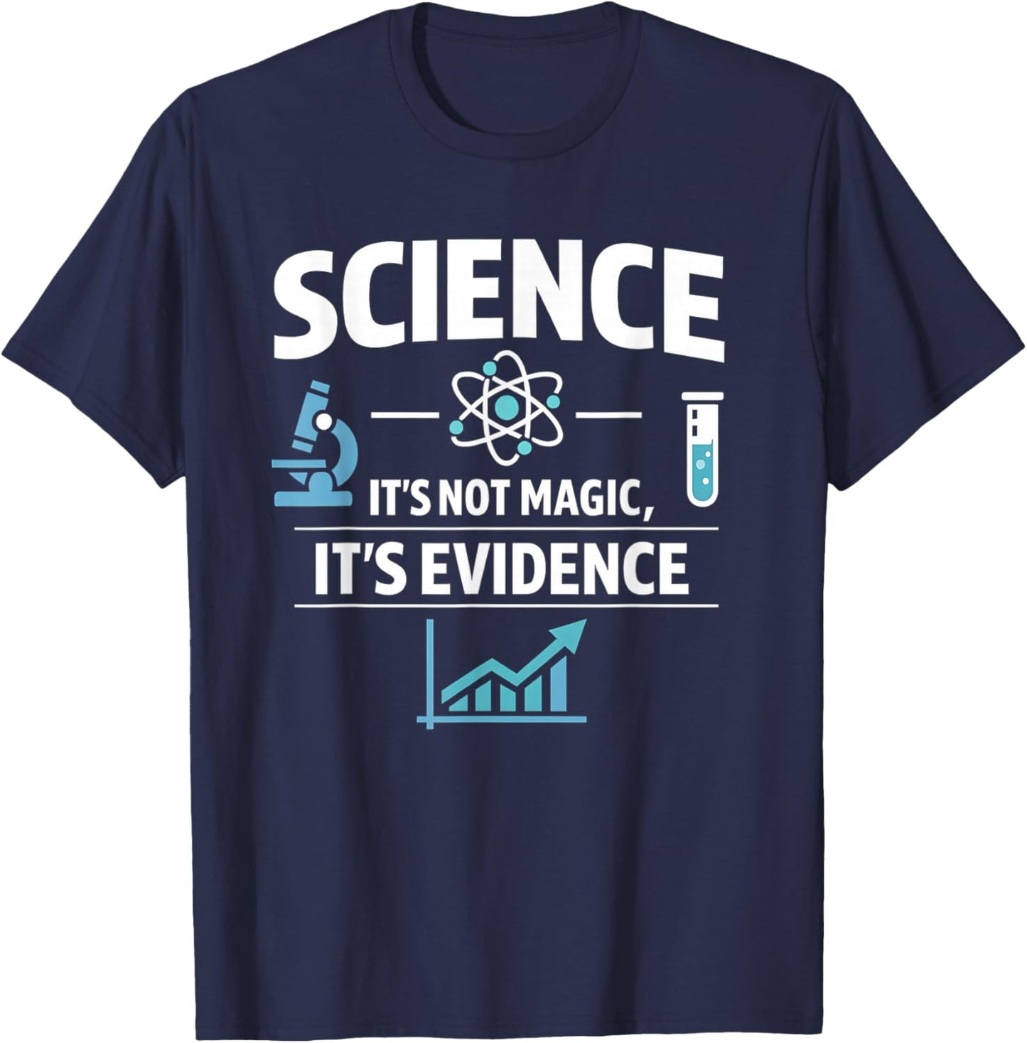 Science Not Magic It's Evidence STEM Quote Design T-Shirt - T-Shirt | Navy
