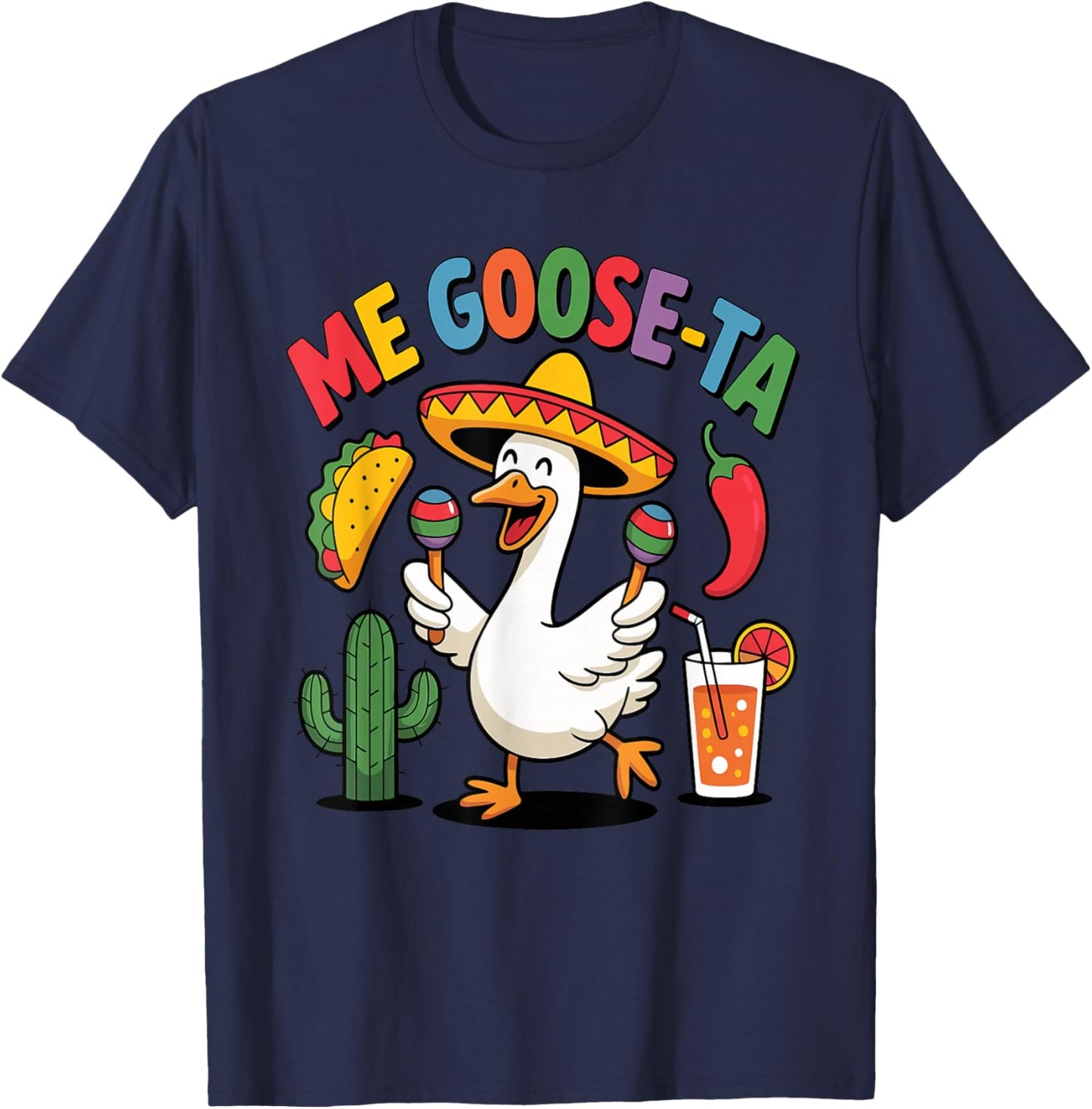 Me Goose Ta Funny Me Gusta Cinco de Mayo Fiesta Men Women T-Shirt - T-Shirt | Navy