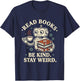 Read Books Be Kind Stay Weird Robot Coffee Lover Reading T-Shirt - T-Shirt | Navy