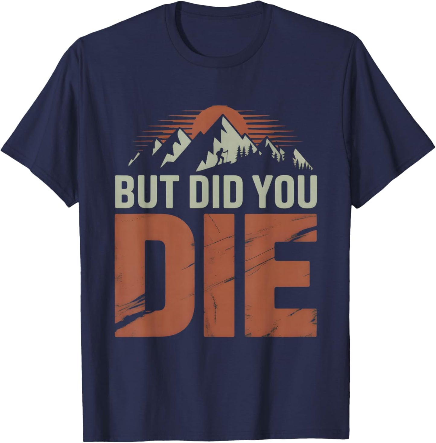But Did You Die Hiking T-Shirt - T-Shirt | Navy