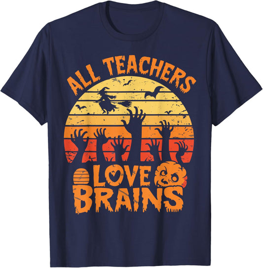 All Teachers Love Brains FunnyTeachers Halloween Teacher T-Shirt - T-Shirt | Navy