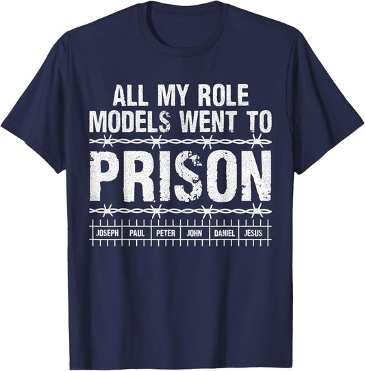 All My Role Models Went to Prison Christians Church Events T-Shirt - T-Shirt | Navy