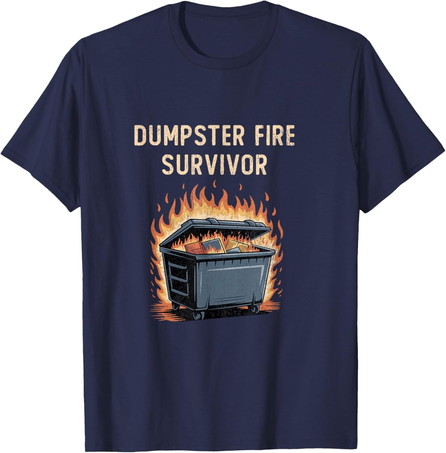 Dumpster Fire Survivor Funny Work Humor T-Shirt - T-Shirt | Navy