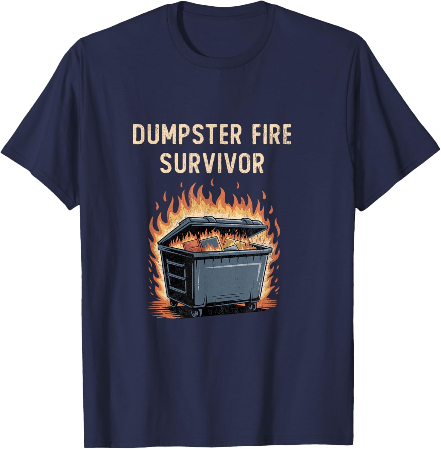 Dumpster Fire Survivor Funny Work Humor T-Shirt - T-Shirt | Navy