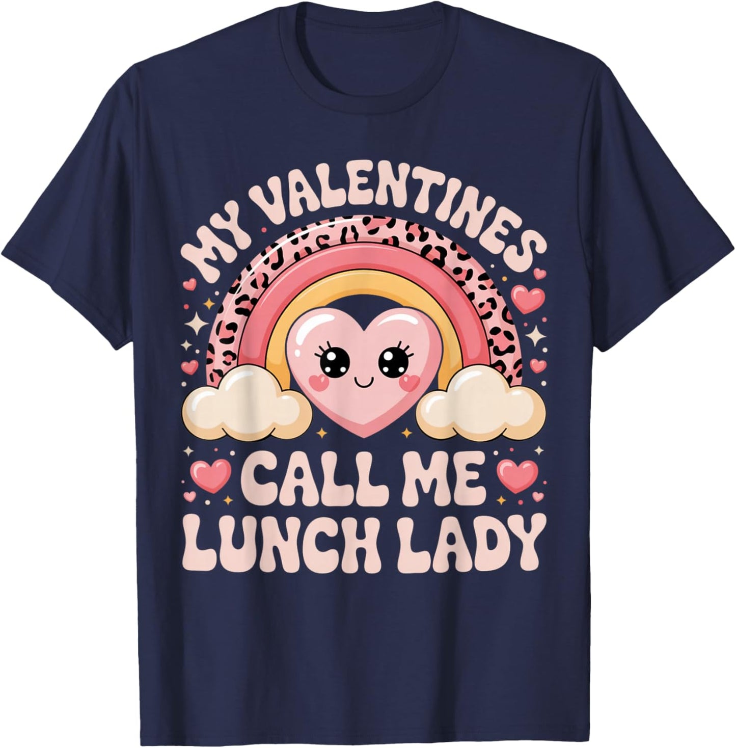Cute Rainbow My Valentines Call Me Lunch Lady Funny Humor T-Shirt - T-Shirt | Navy