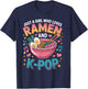 Just A Girl Who Loves Ramen and K-Pop Girl K Pop Kpop T-Shirt - T-Shirt | Navy