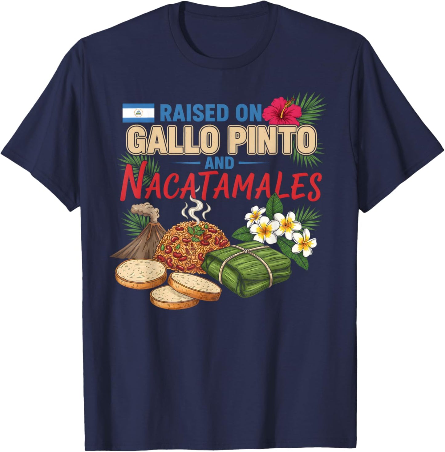 Nicaraguan Raised On Gallo Pinto and Nacatamales Latin Food T-Shirt - T-Shirt | Navy