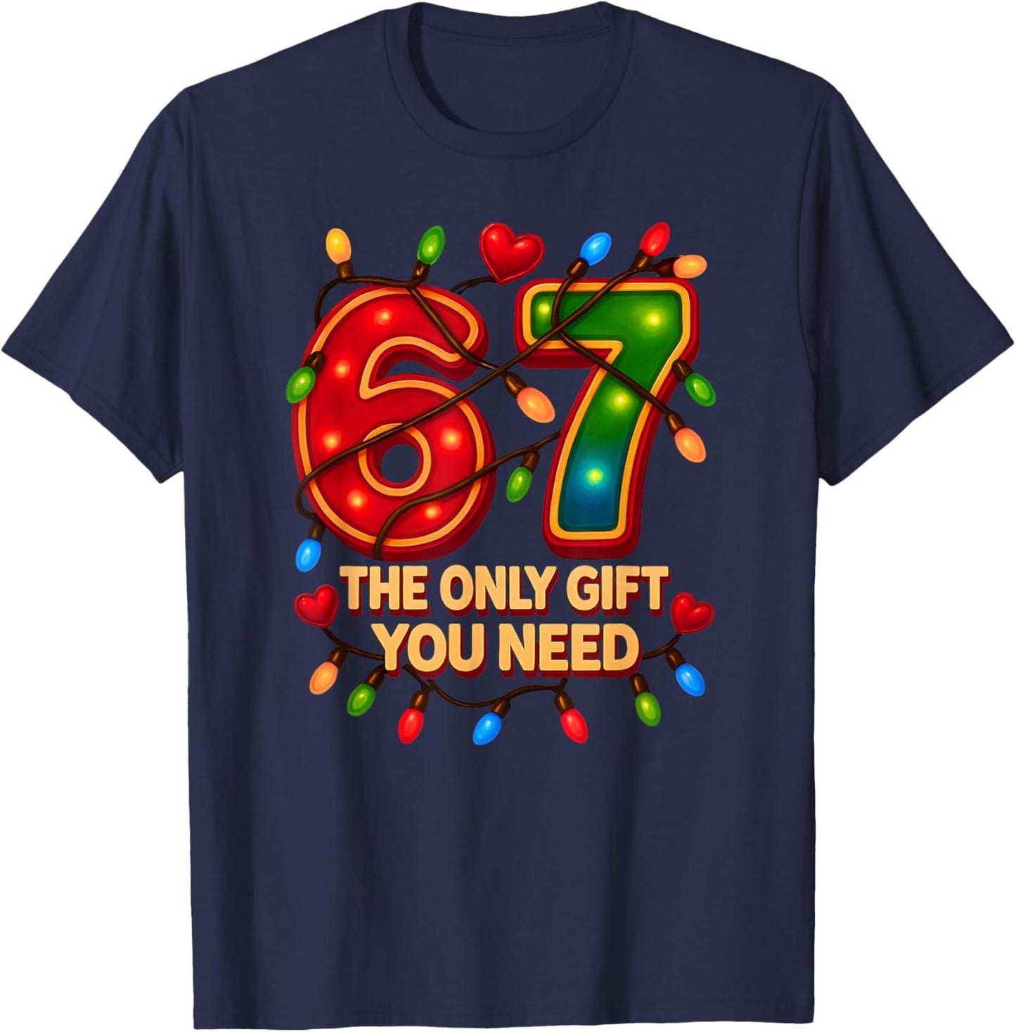 67 The Only Gift You Need, Funny 67 Meme Christmas Santa 6 7 T-Shirt - T-Shirt | Navy