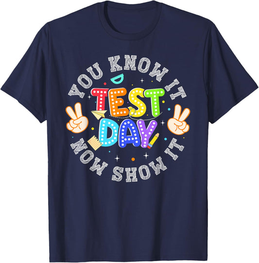 Testing Day You Know It Now Show It Teacher Men Women Kids T-Shirt - T-Shirt | Navy