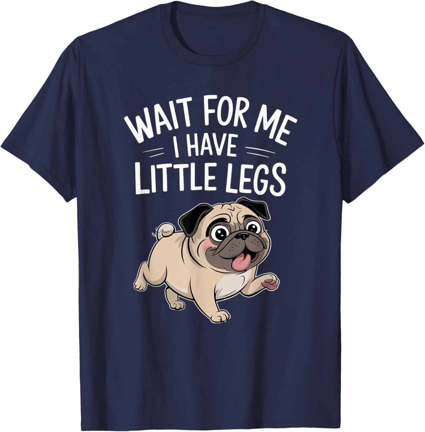 Funny Short Legs Jokes Meme Wait for Me - I Have Little Legs T-Shirt - T-Shirt | Navy