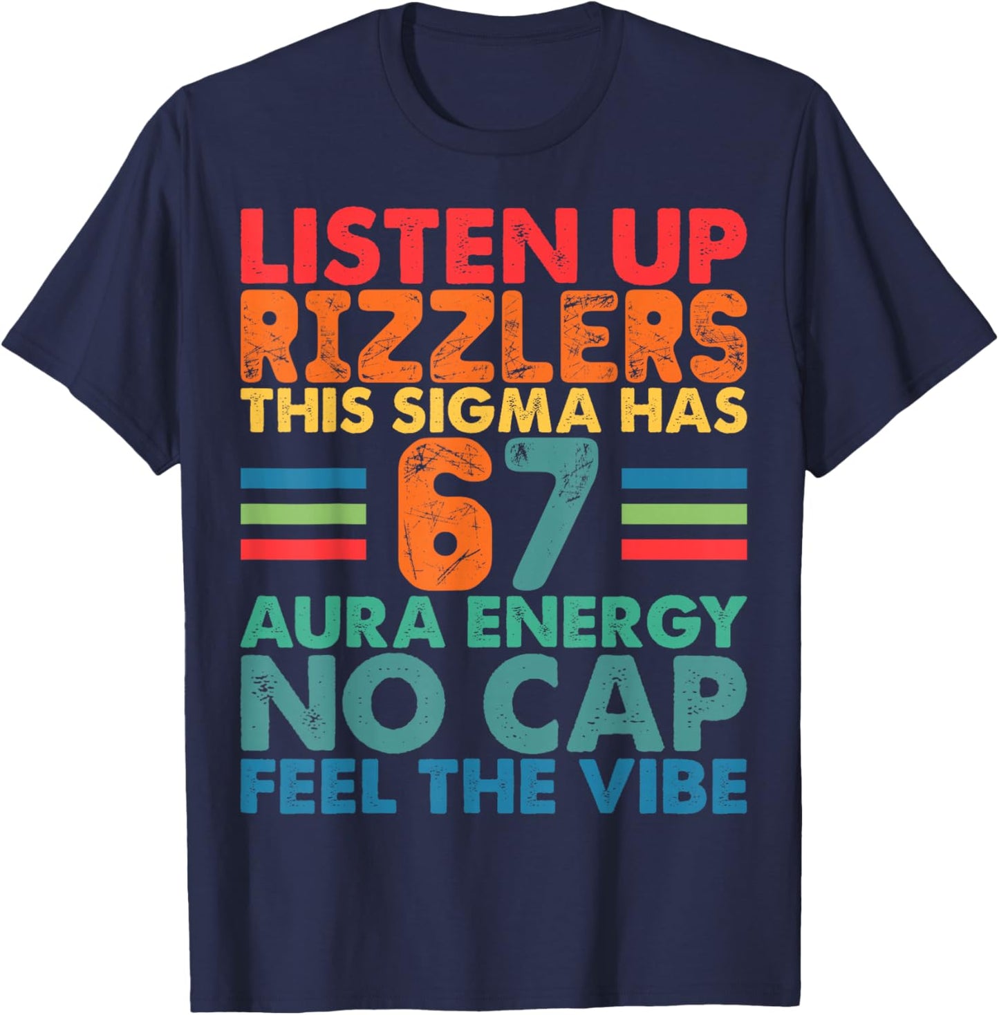 Listen Up Rizzlers This Sigma Has 67 Aura Energy -Funny Meme T-Shirt - T-Shirt | Navy