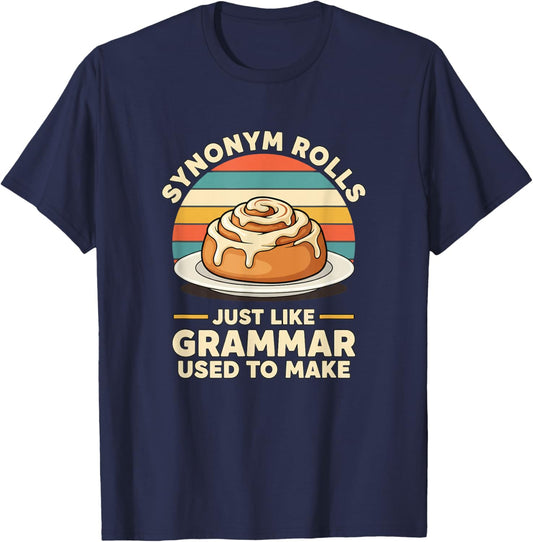 Synonym Rolls Just Like Grammar Used to Make Funny Teacher T-Shirt - T-Shirt | Navy