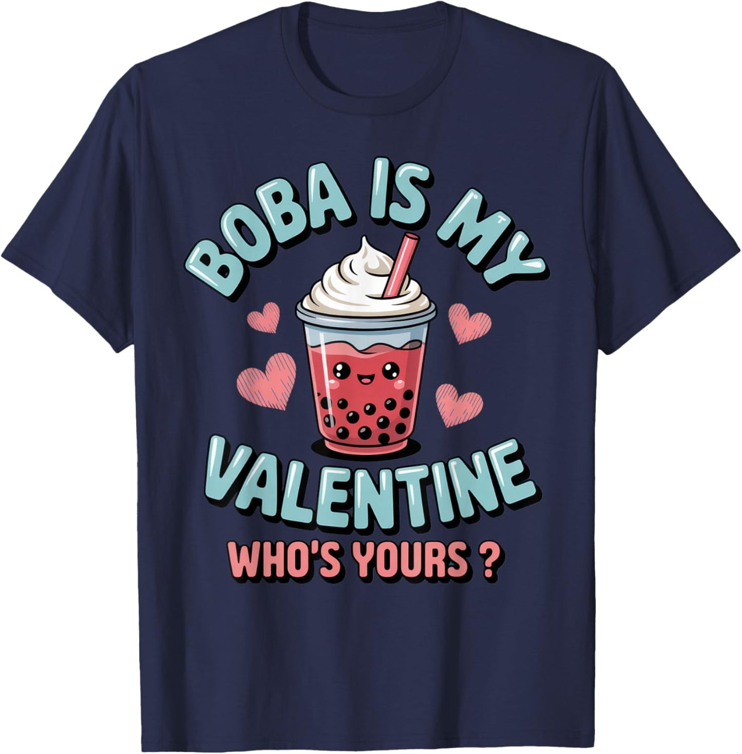Boba is My Valentine - Fun Boba Lover Humor for Valentine's T-Shirt - T-Shirt | Navy