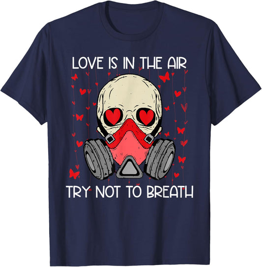 Love is in The Air Try Not to Breath Anti Valentines Skull T-Shirt - T-Shirt | Navy