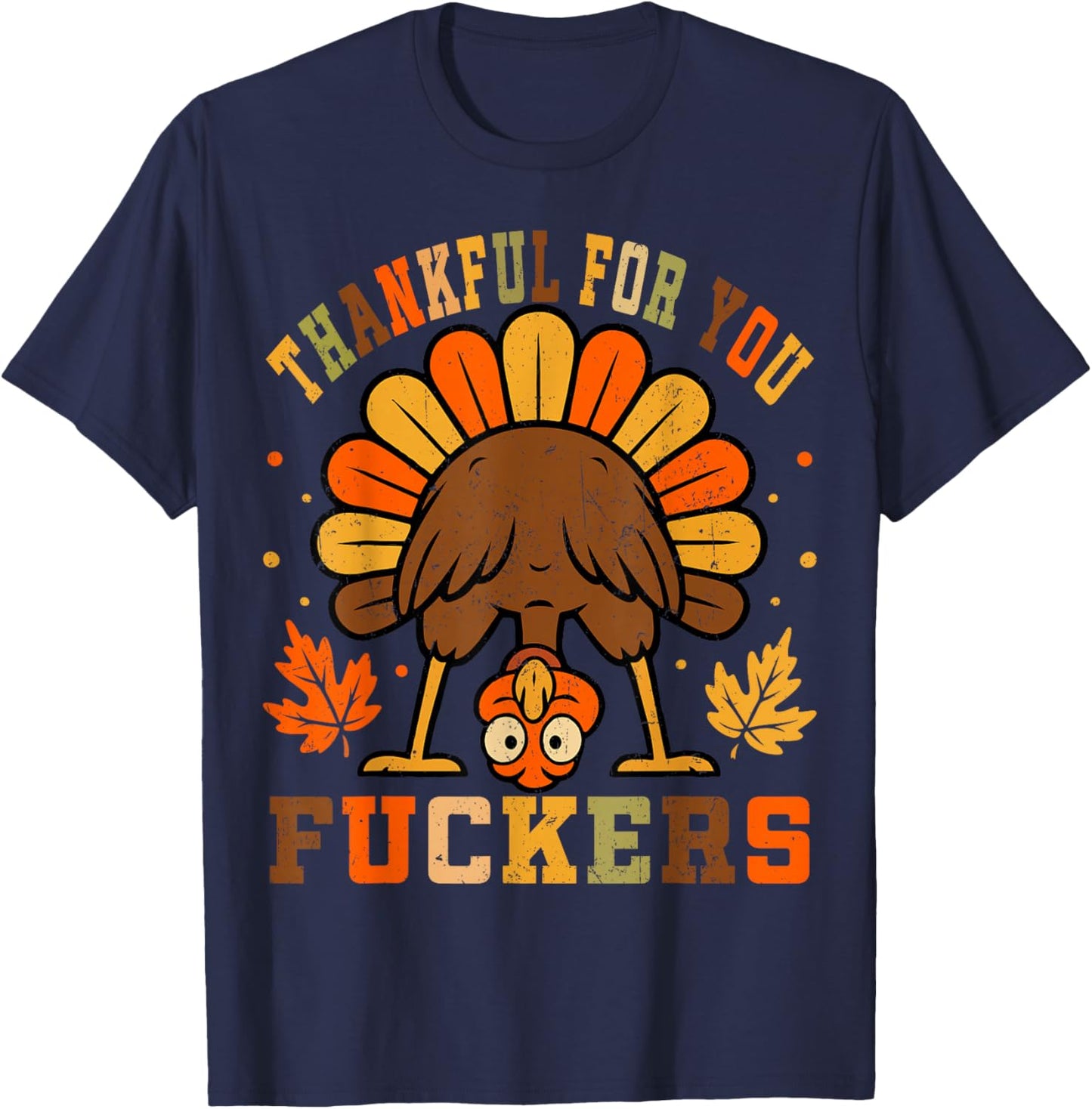 Vintage Thankful for You Fuckers Funny Thanksgiving T-Shirt - T-Shirt | Navy