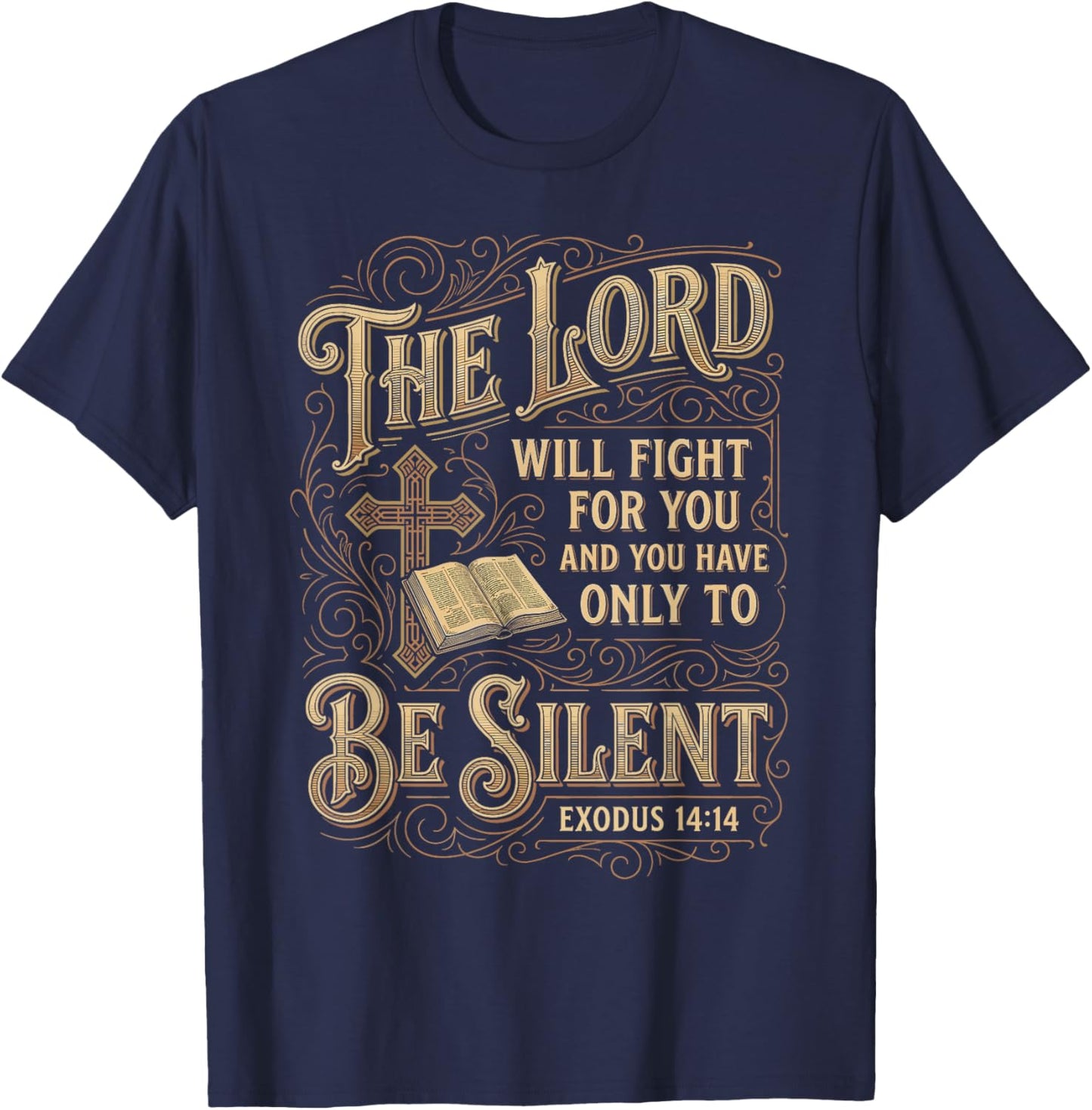 The Lord Will Fight for You Be Silent Exodus 14 Bible Verse T-Shirt - T-Shirt | Navy
