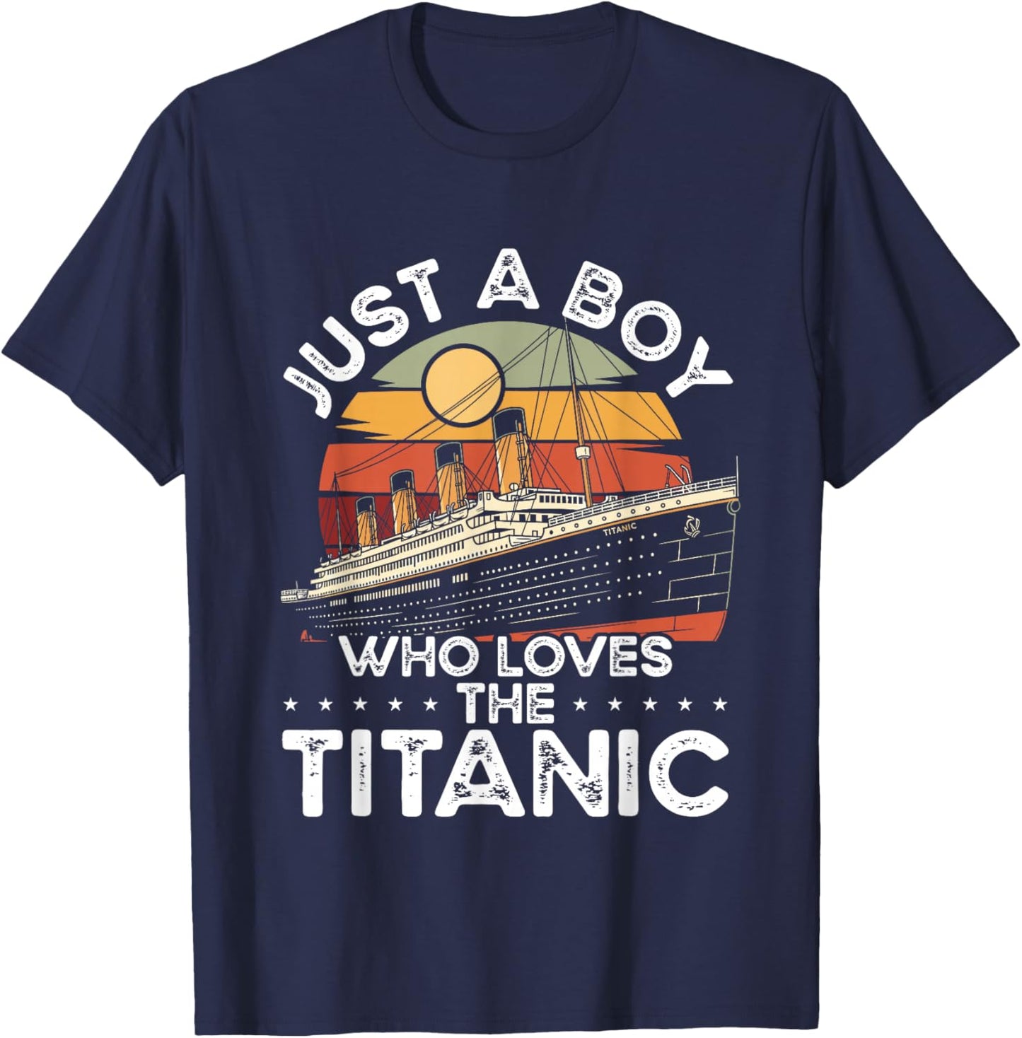 Just A Boy Who Loves The Titanic Ship Retro Design T-Shirt - T-Shirt | Navy