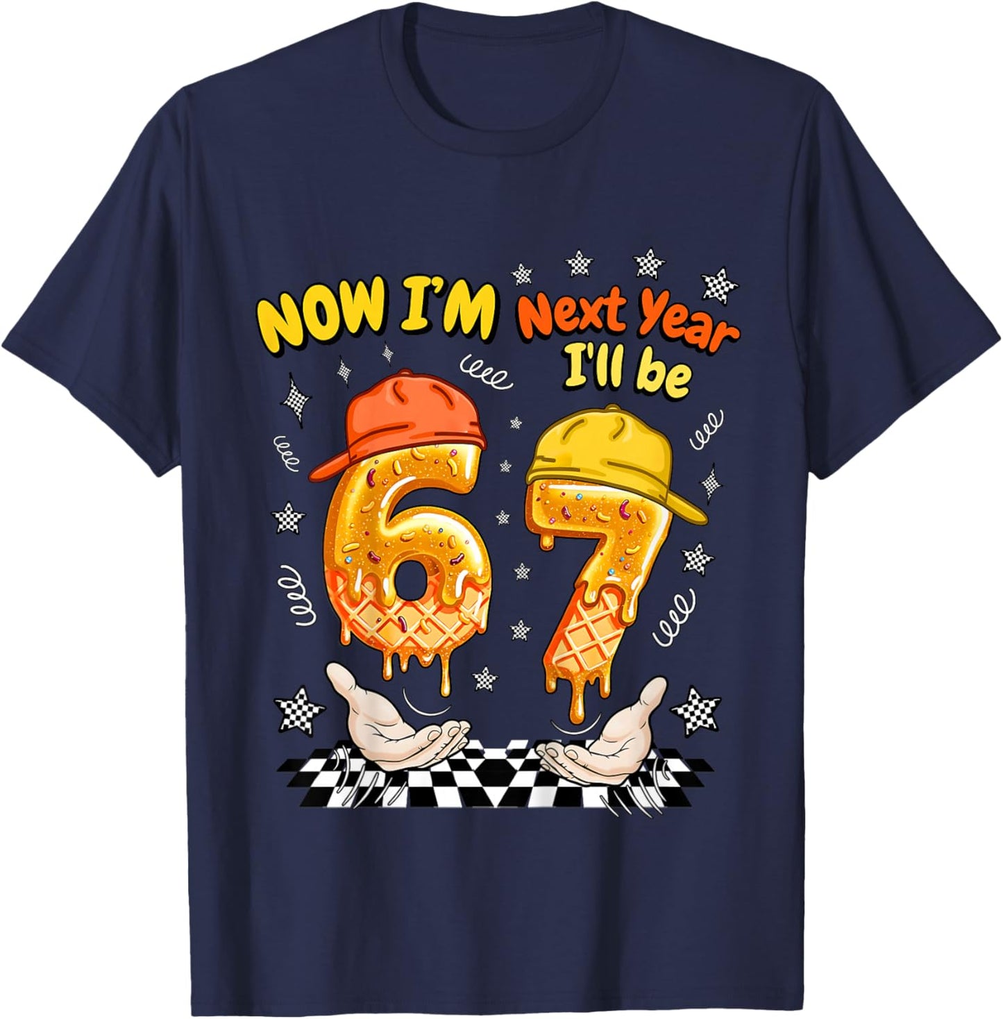 6 Year Old Birthday 67 Meme Now I'm 6 Next Year I'll be 7 T-Shirt - T-Shirt | Navy