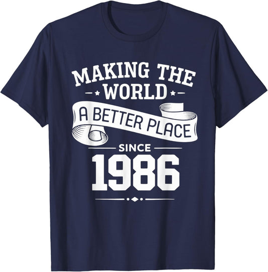 Making The World A Better Place Since 1986 T-Shirt - T-Shirt | Navy