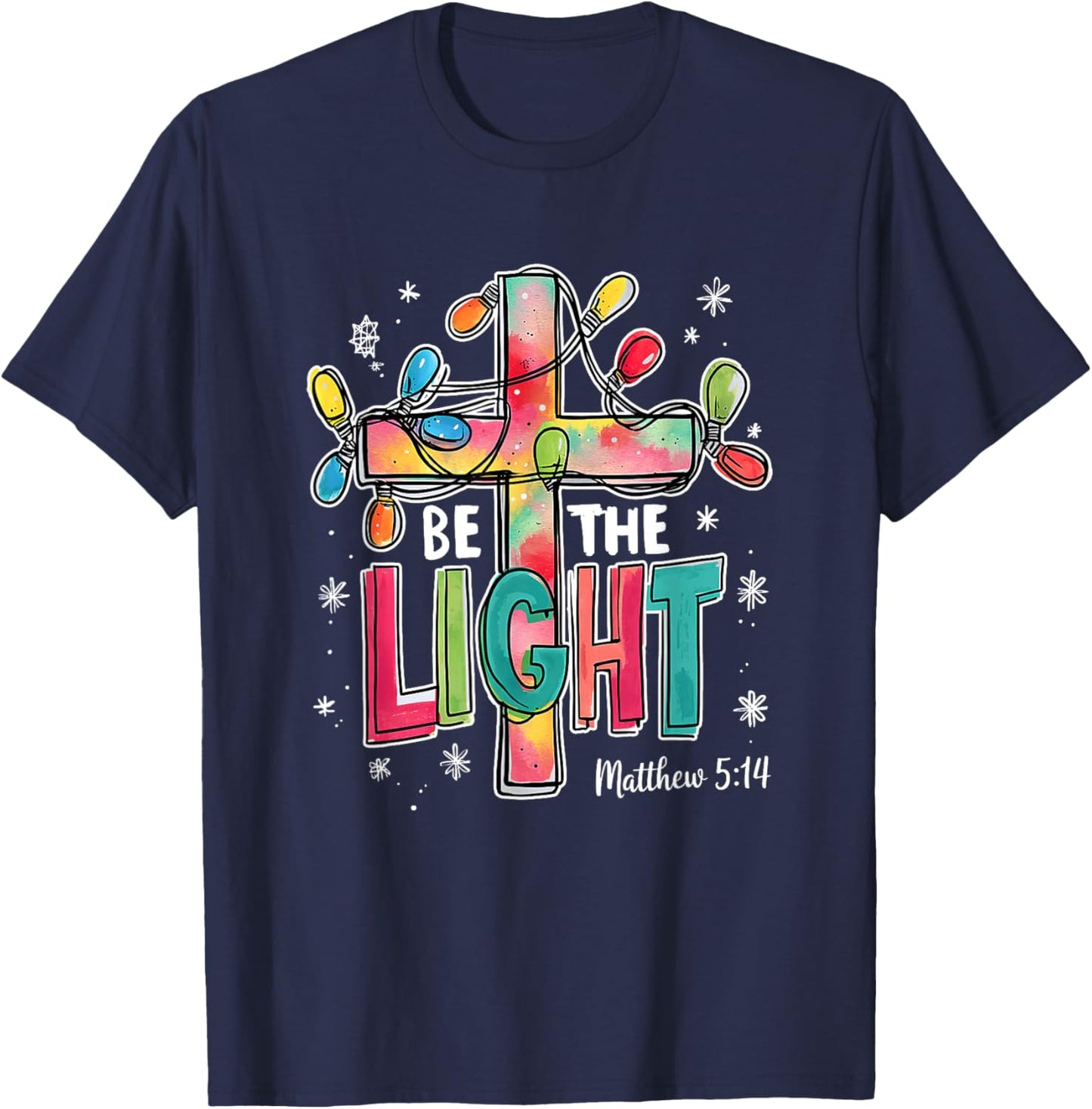 Be The Light Christmas Matthew 5:14 Faith Christian Jesus T-Shirt - T-Shirt | Navy