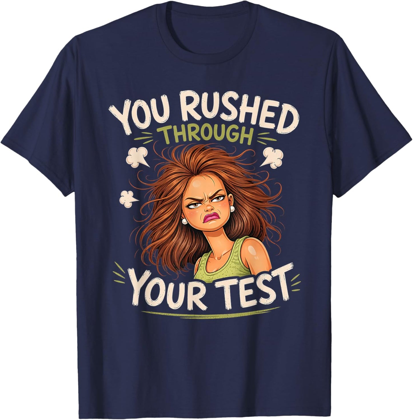 You Rushed Through Your Test Funny Test Day Teacher Meme T-Shirt - T-Shirt | Navy