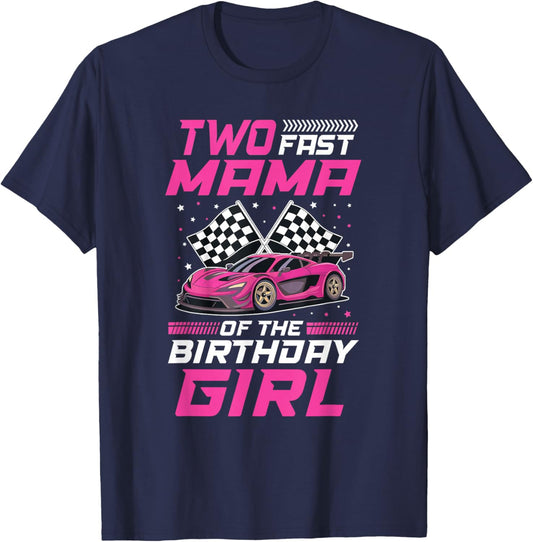 Two Fast Mama of The Birthday Girl Racing Family Pit Crew T-Shirt - T-Shirt | Navy