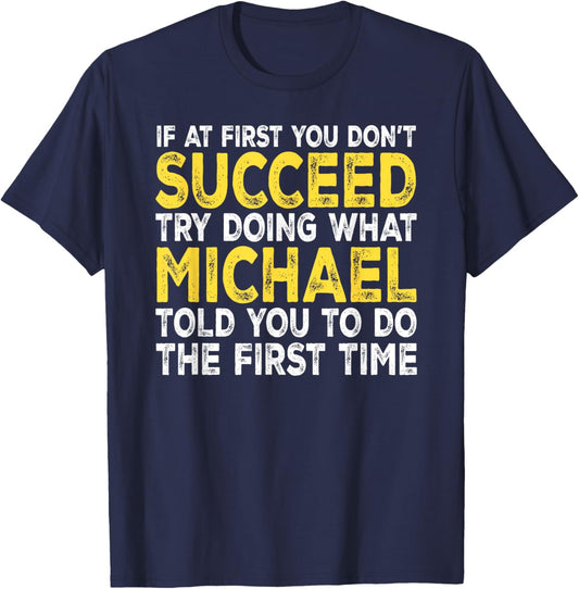 Michael - If at First You Don't Succeed Try Doing What T-Shirt - T-Shirt | Navy