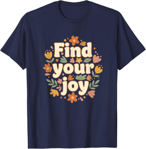 Find Your Joy Floral Wellness Nature Inspirational Design T-Shirt - T-Shirt | Navy