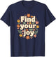 Find Your Joy Floral Wellness Nature Inspirational Design T-Shirt - T-Shirt | Navy