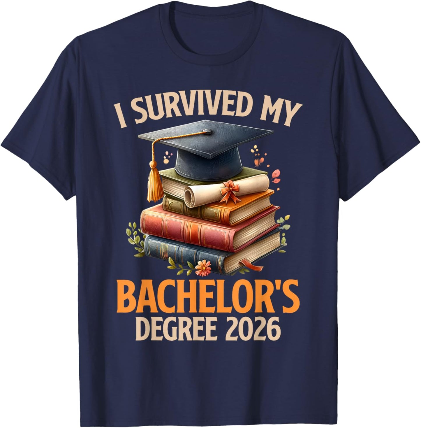 Bachelor's Degree Survived My Bachelor's 2026 Bachelor's T-Shirt - T-Shirt | Navy