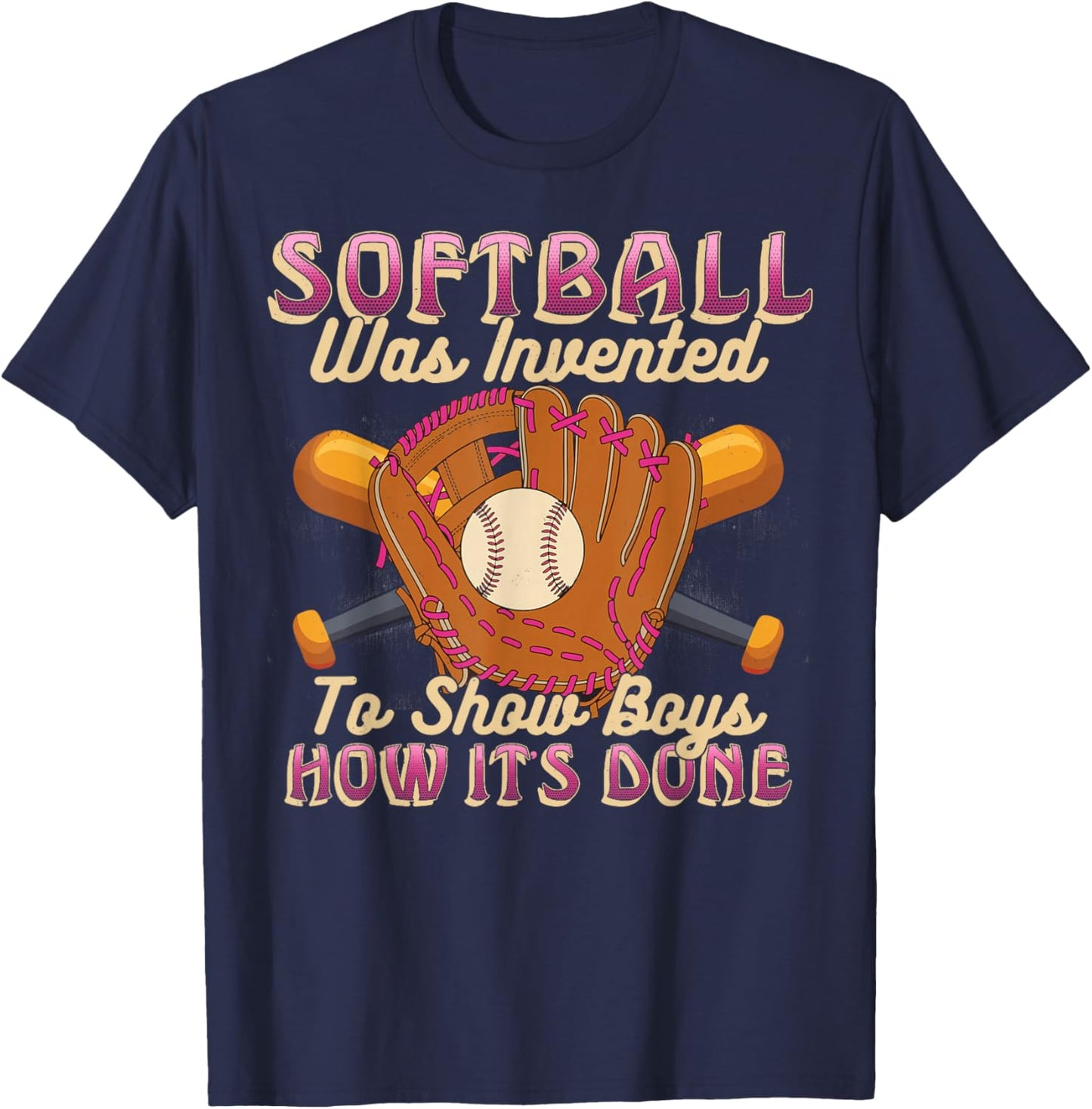 Softball was Invented to Show Boys How It's Done Funny T-Shirt - T-Shirt | Navy