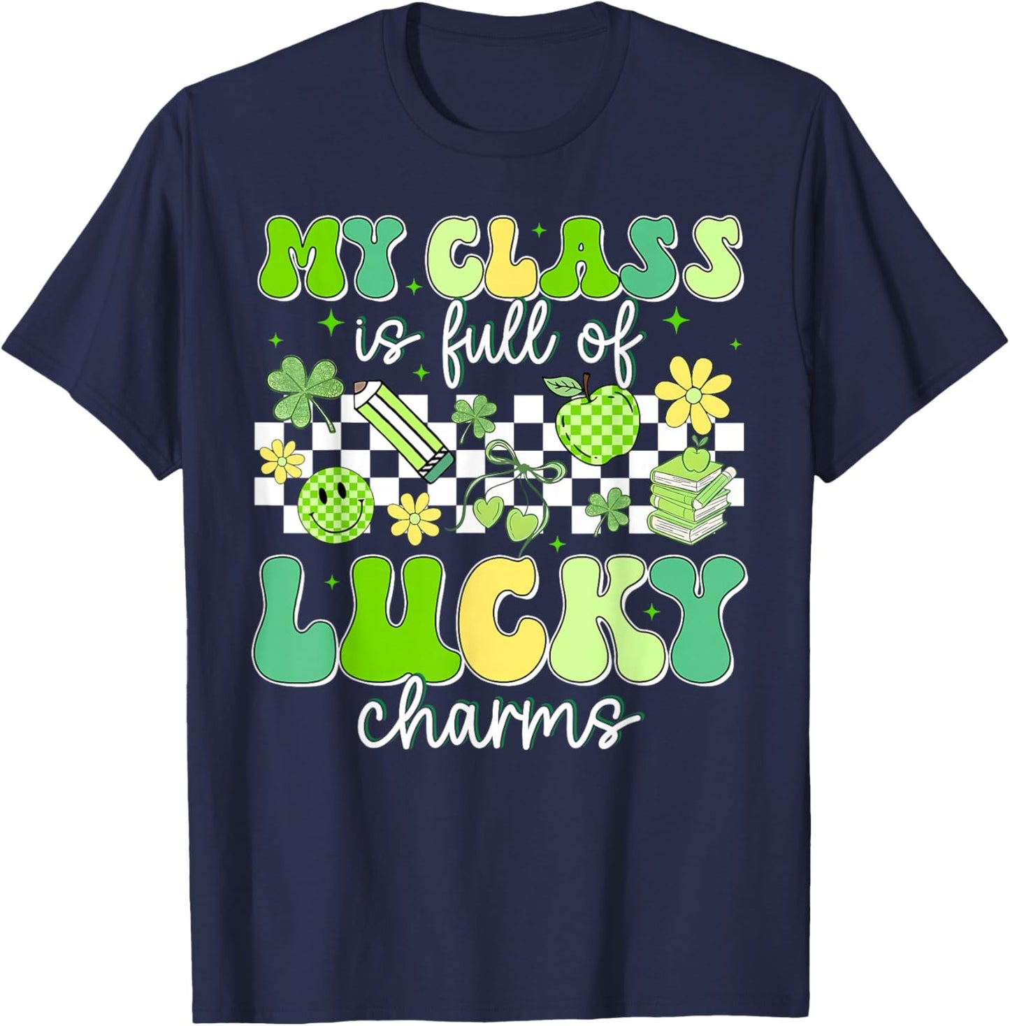 St Patricks Day My Class is Full of Lucky Charms Teacher T-Shirt - T-Shirt | Navy