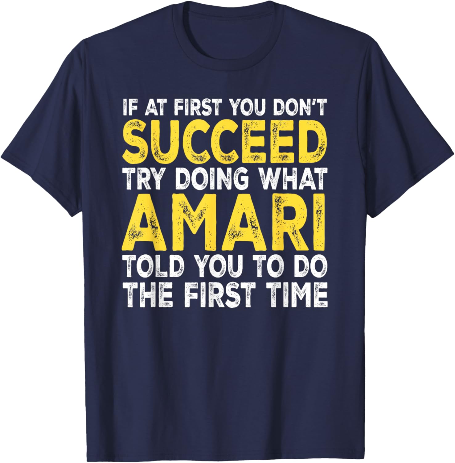 Amari - If at First You Don't Succeed Try Doing What T-Shirt - T-Shirt | Navy