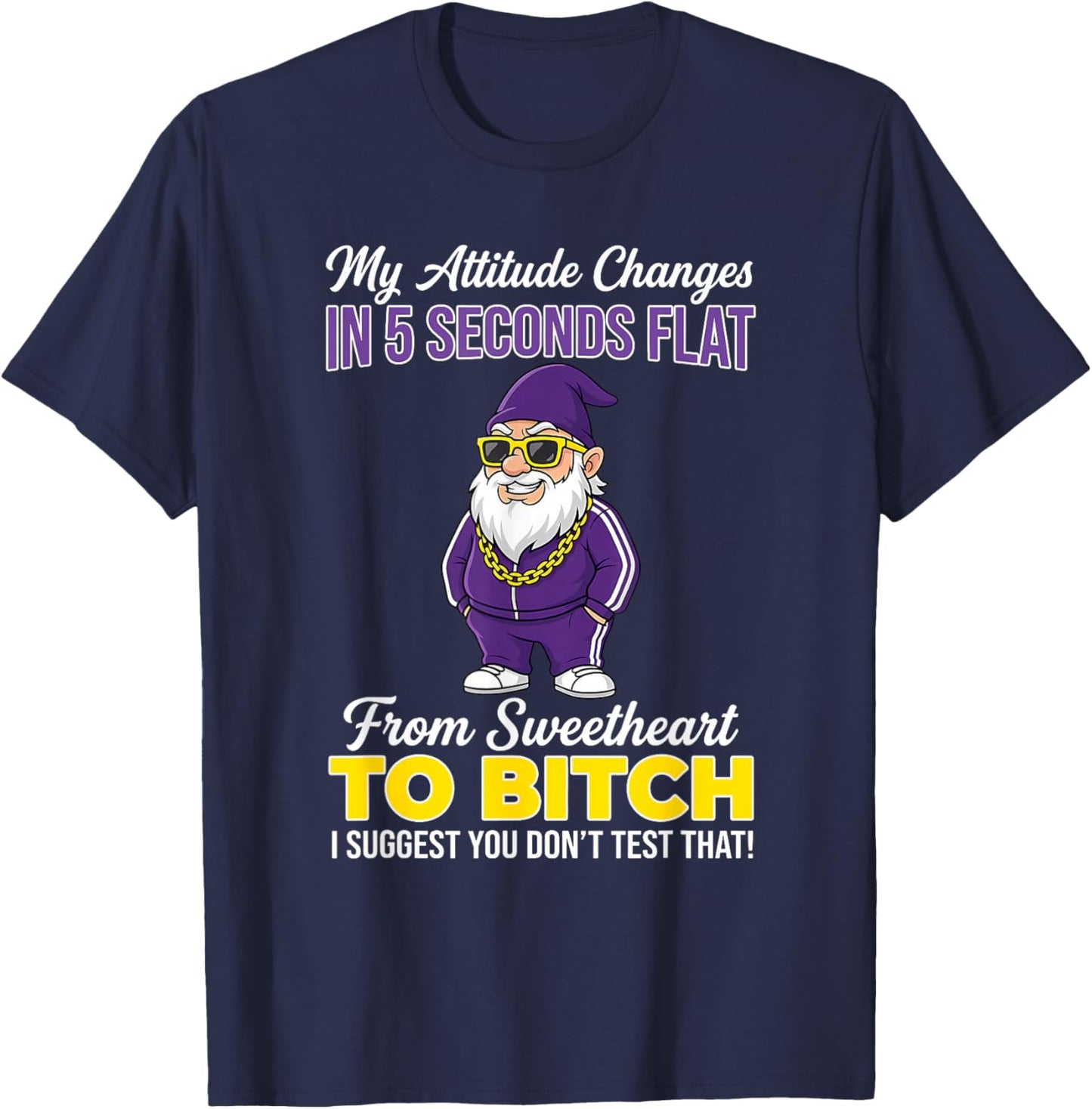 My Attitude Changes in 5 Seconds Flat from Sweetheart to T-Shirt - T-Shirt | Navy