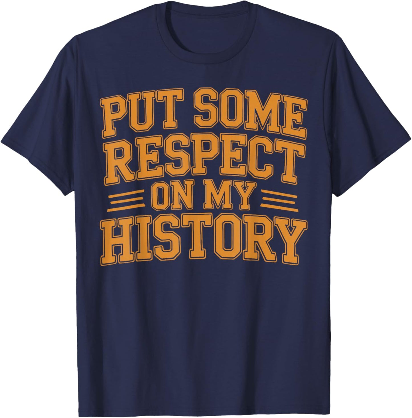 Put Some Respect On My History African American Pride T-Shirt - T-Shirt | Navy