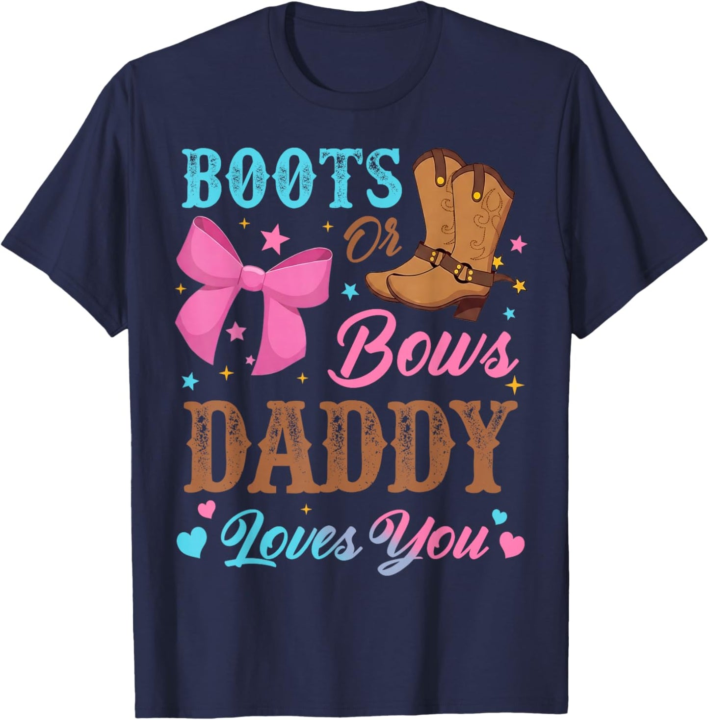 Boots or Bows Gender Reveal Decorations Daddy Loves You T-Shirt - T-Shirt | Navy