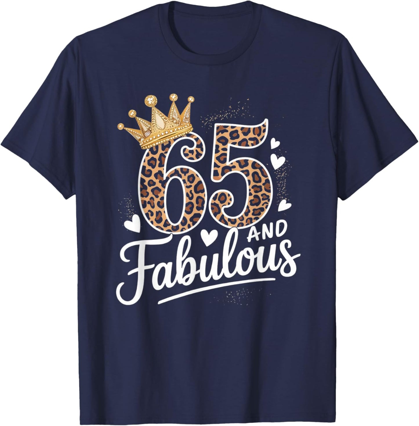 65 and Fabulous Leopard Art 65 Years Birthday Celebration T-Shirt - T-Shirt | Navy