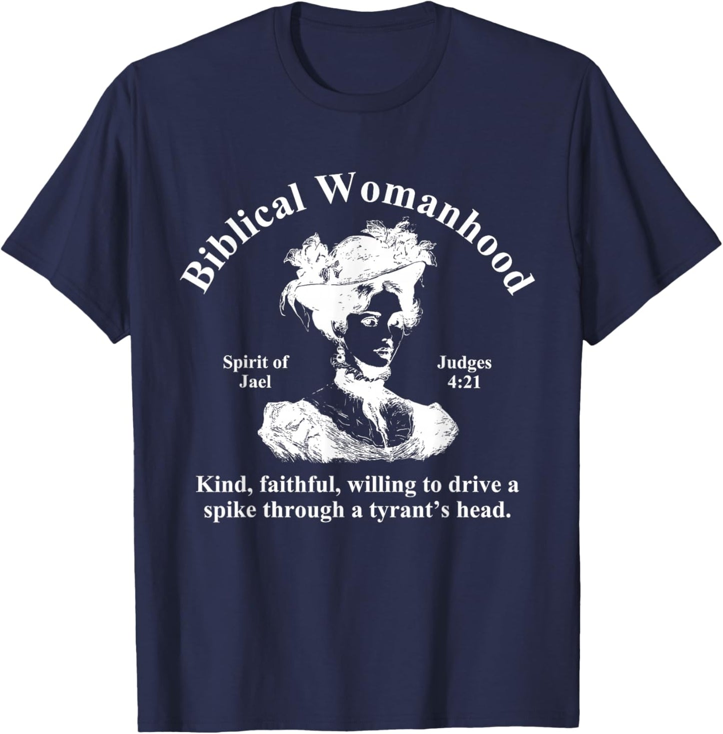 Biblical Womanhood Spirit of Jael Judges 4:21 Kind, Faithful T-Shirt - T-Shirt | Navy