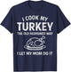 I Cook My Turkey The Old Fashioned Way Mom Does It Funny T-Shirt - T-Shirt | Navy